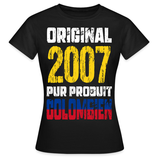 T-shirt Femme - Anniversaire 18 Ans - Original 2007 - Pur produit Colombien - noir