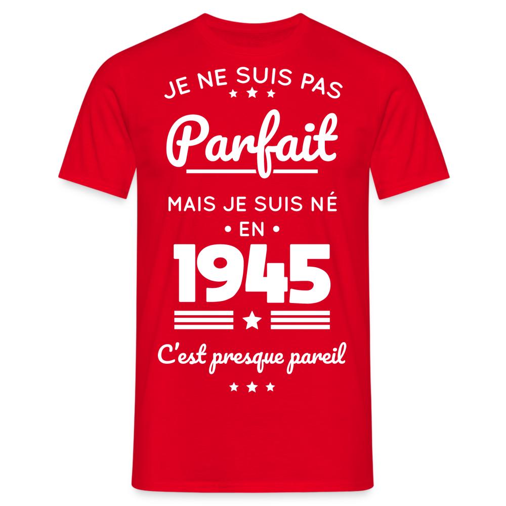 T-shirt Homme - Anniversaire 80 Ans - Pas parfait mais né en 1945 - rouge