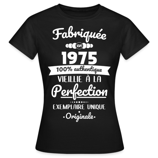 T-shirt Femme - Anniversaire 50 Ans - Fabriquée en 1975 - noir