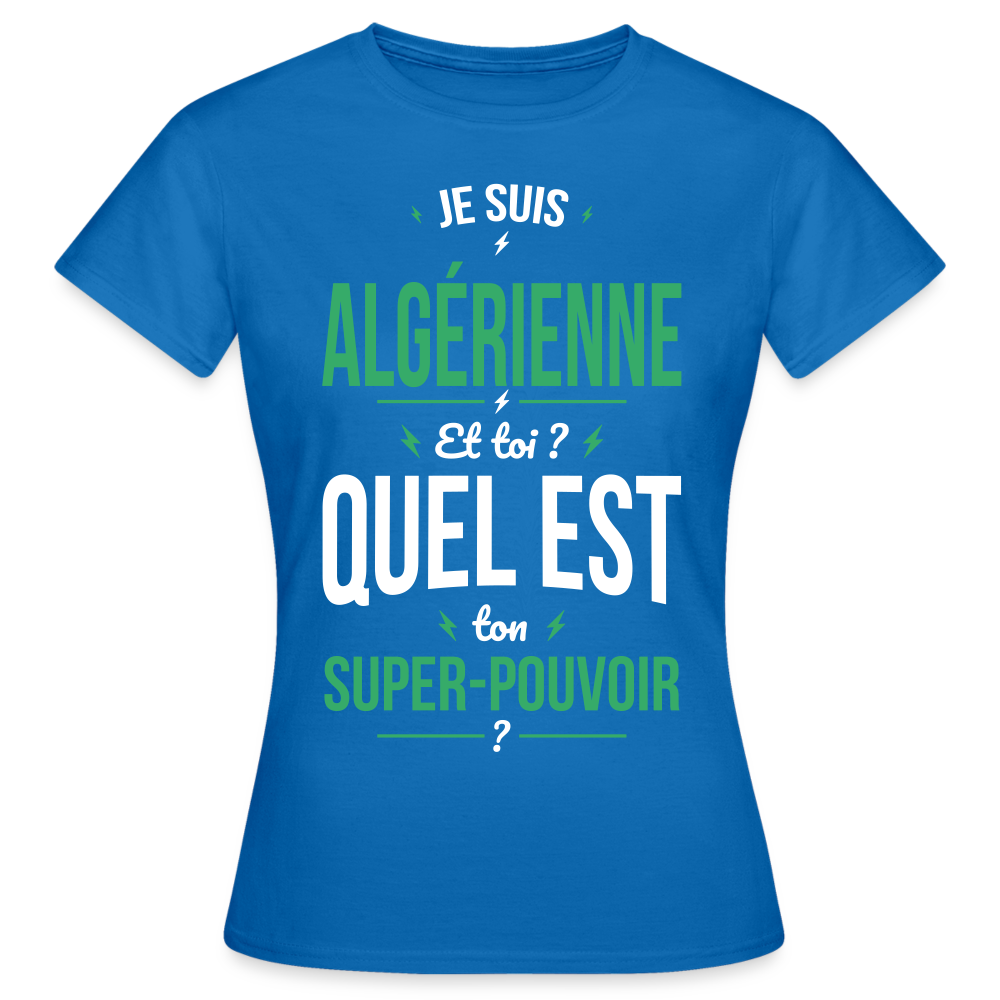 T-shirt Femme - Je suis Algérienne  - Super-pouvoir - bleu royal