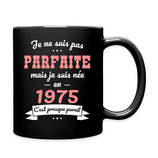 Mug uni - Anniversaire 50 Ans - Pas parfaite mais née en 1975 - noir