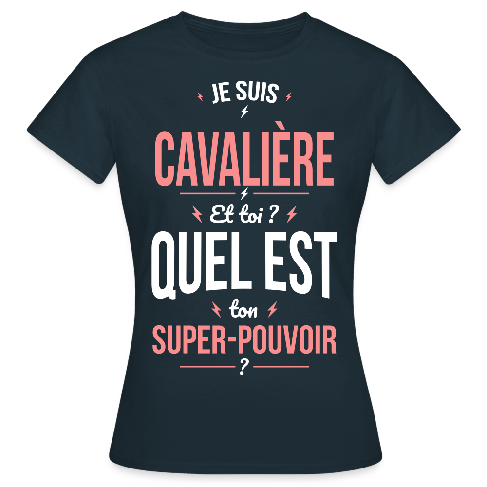 T-shirt Femme - Je suis cavalière - Super-pouvoir - marine