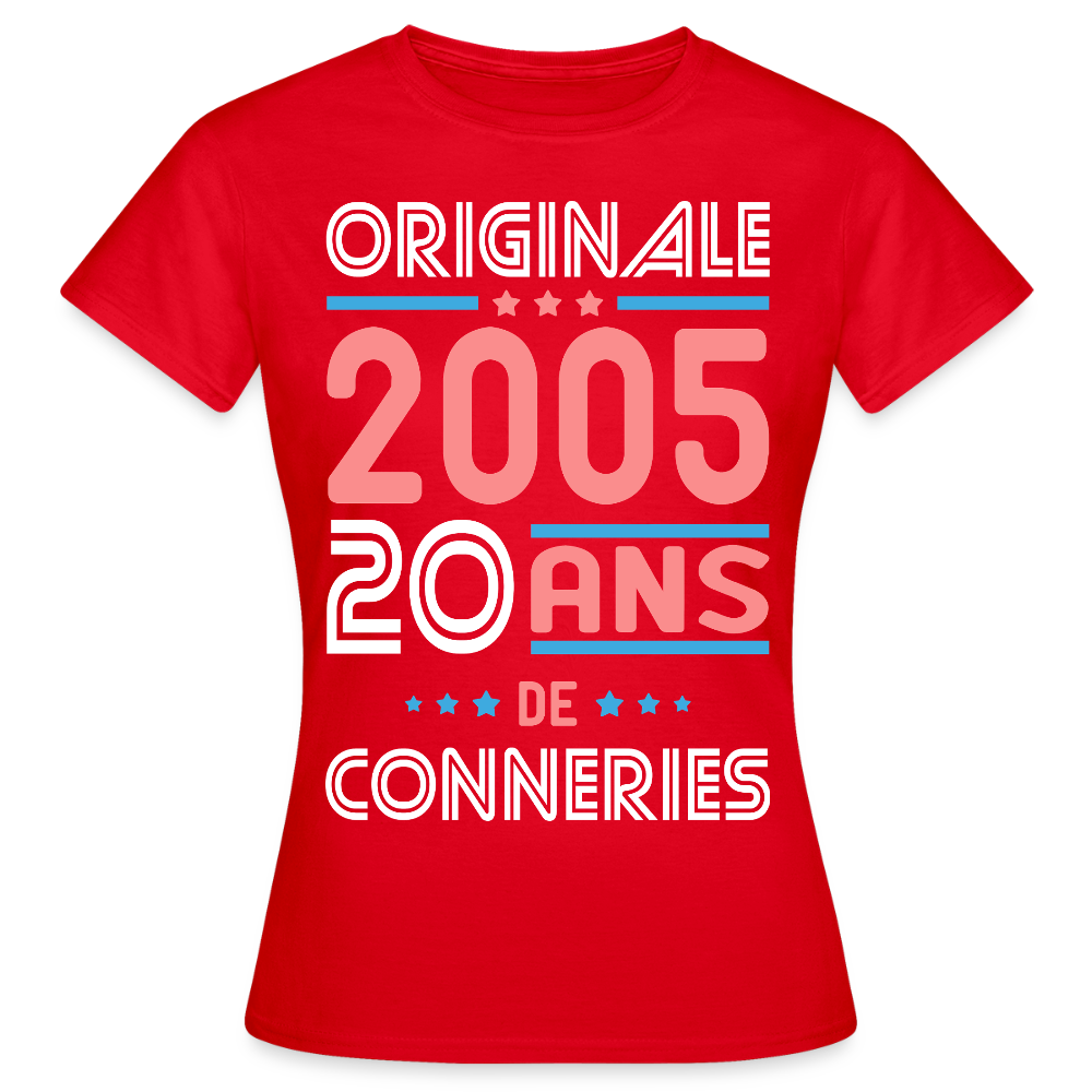 T-shirt Femme - Anniversaire 20 Ans - Originale 2005 - Conneries - rouge