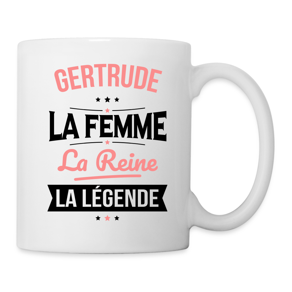 Mug blanc - Gertrude - la Femme - la Reine - la Légende - blanc