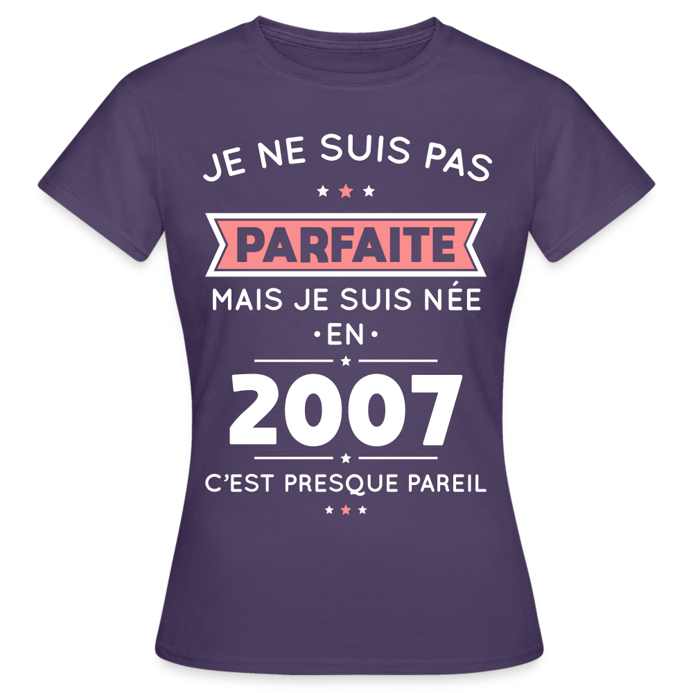 T-shirt Femme - Anniversaire 18 Ans - Pas parfaite mais née en 2007 - violet foncé