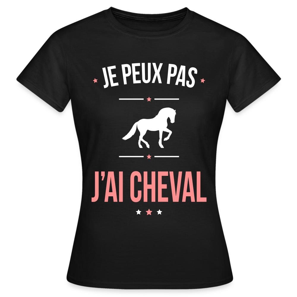 T-shirt Femme - Je peux pas j'ai Cheval - noir