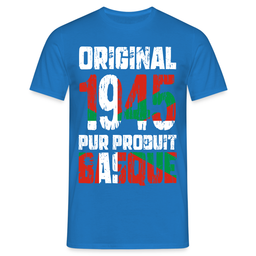 T-shirt Homme - Anniversaire 80 Ans - Original 1945 - Pur produit Basque - bleu royal