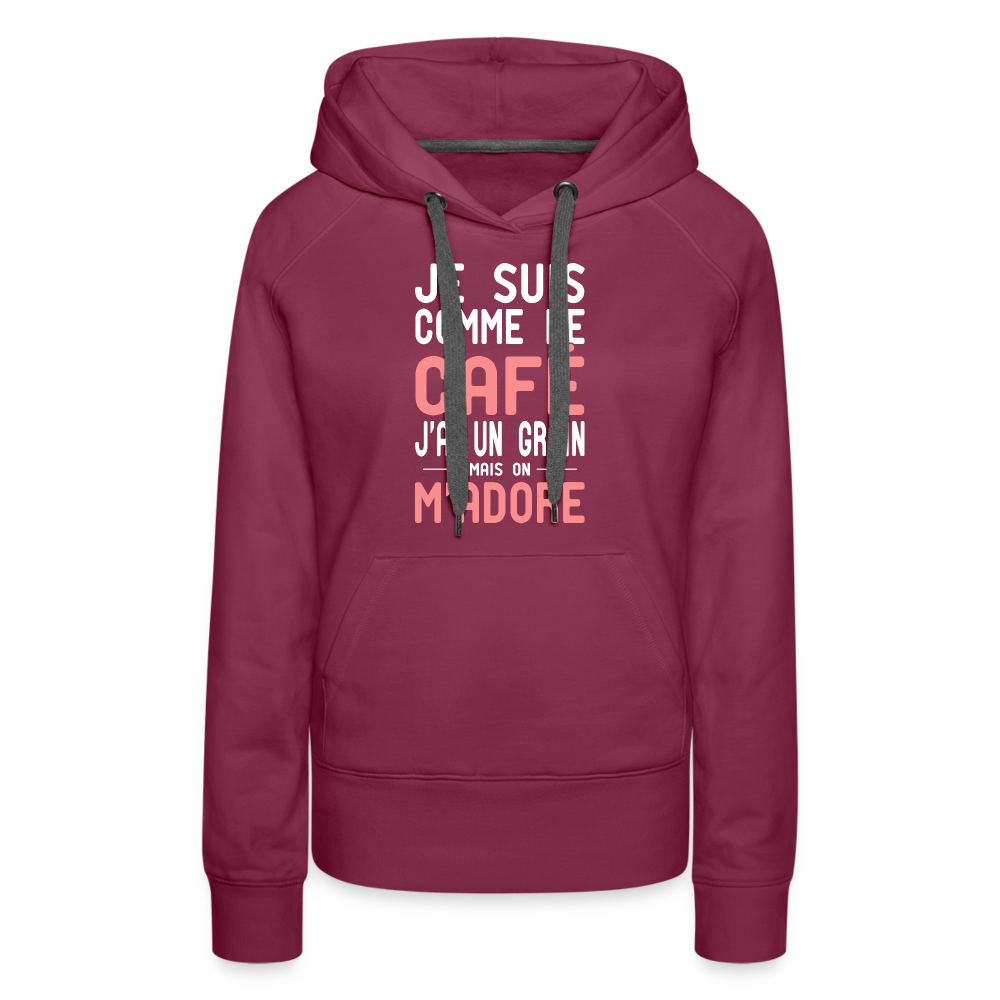 Sweat à capuche Premium Femme - J'ai un grain - bordeaux