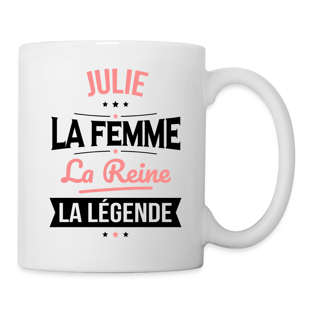 Mug blanc - Julie - la Femme - la Reine - la Légende - blanc