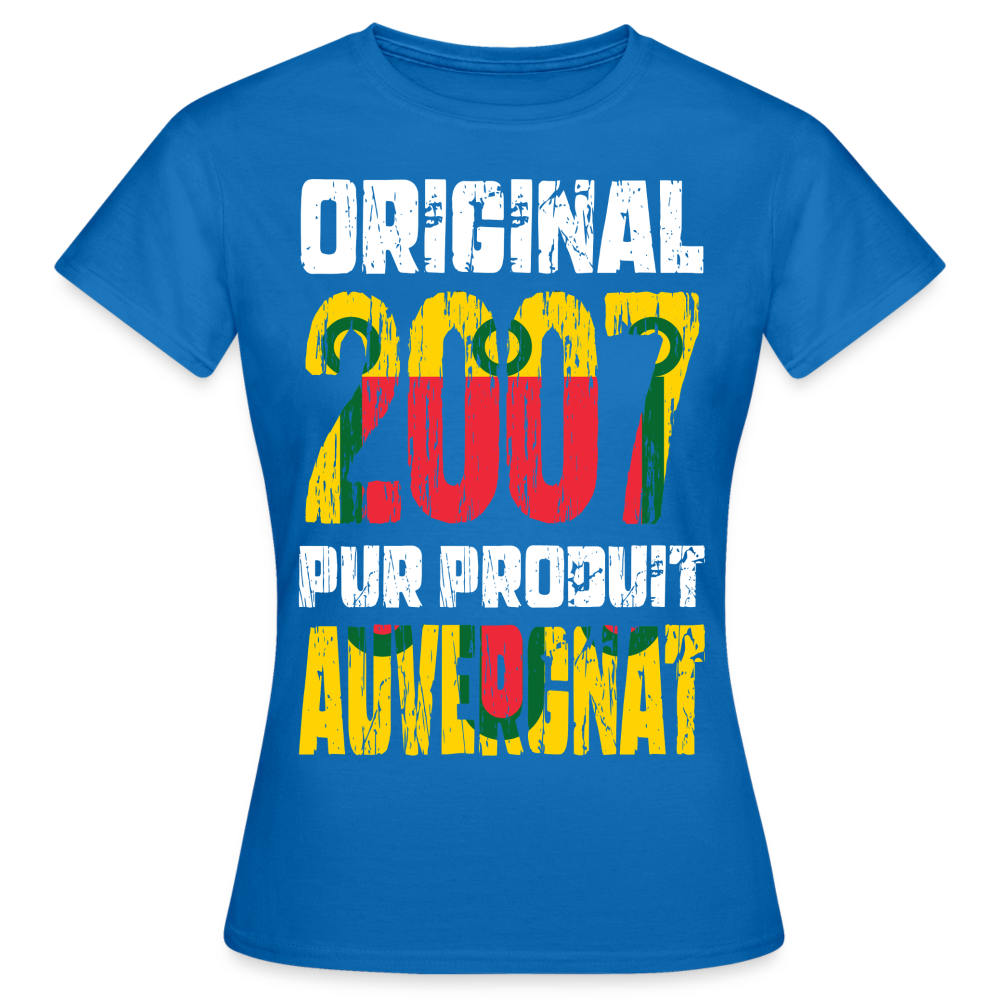 T-shirt Femme - Anniversaire 18 Ans - Original 2007 - Pur produit Auvergnat - bleu royal