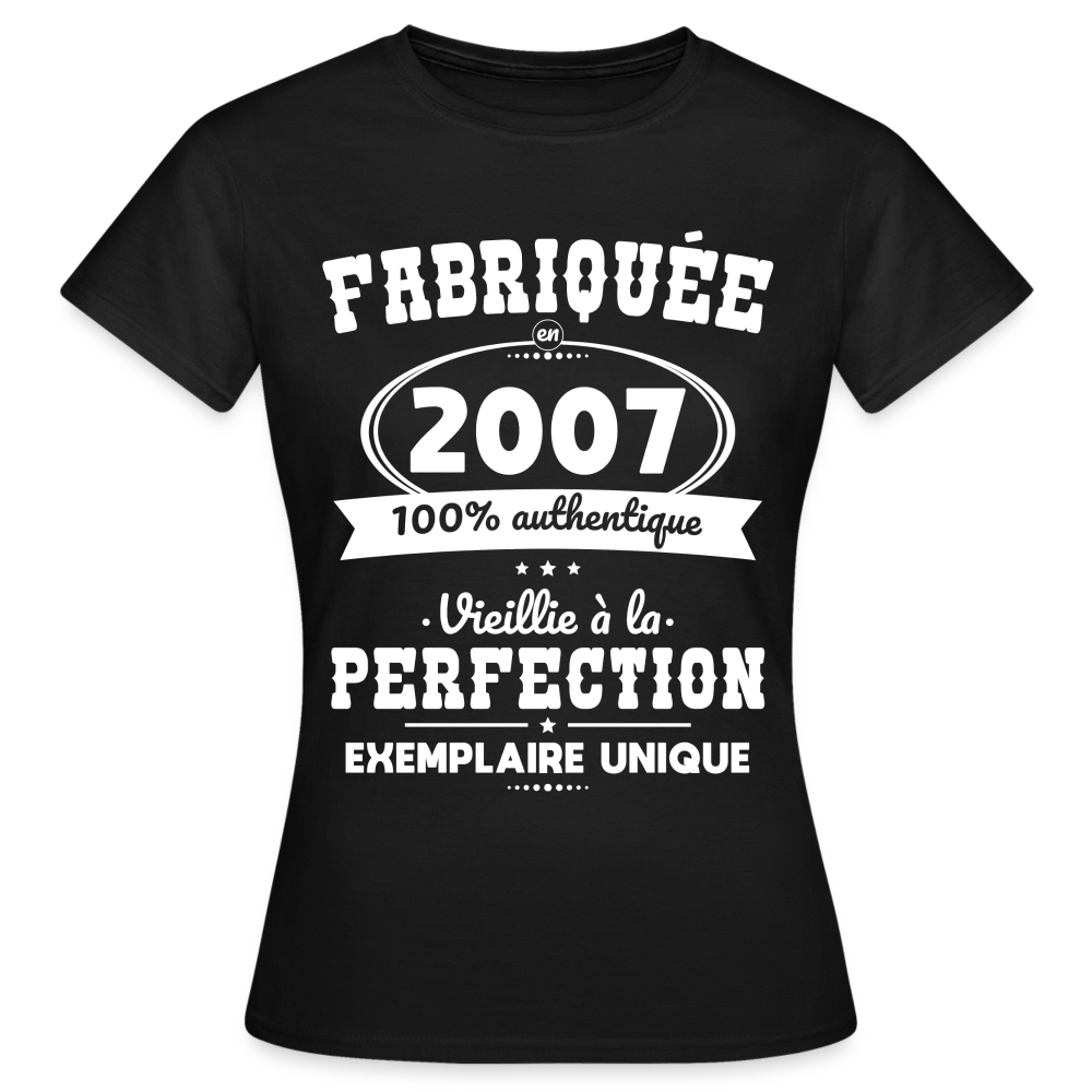 T-shirt Femme - Anniversaire 18 Ans - Fabriquée en 2007 - noir