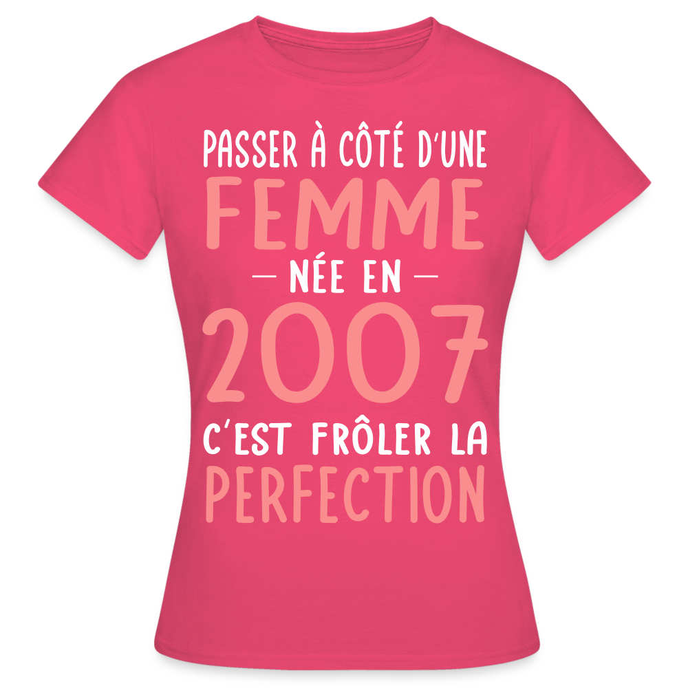 T-shirt Femme - Anniversaire 18 Ans - Née en 2007 - Frôler la perfection - rose azalée