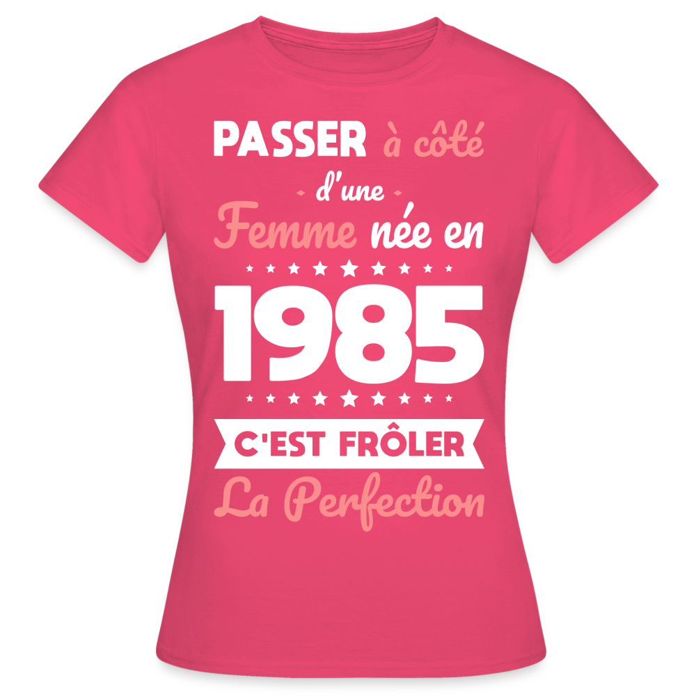 T-shirt Femme - Anniversaire 40 Ans - Née en 1985 - Frôler la perfection - rose azalée