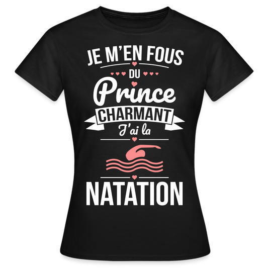 T-shirt Femme - Je m'en fous du prince charmant j'ai la natation - noir