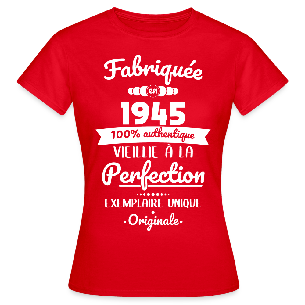 T-shirt Femme - Anniversaire 80 Ans - Fabriquée en 1945 - rouge