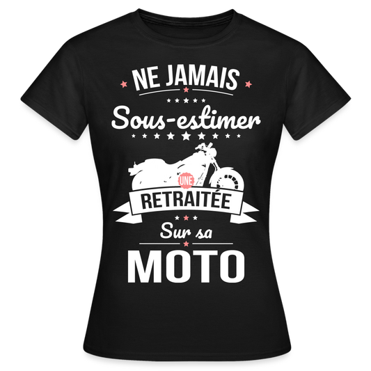 T-shirt Femme - Ne jamais sous-estimer une retraitée sur sa moto - noir