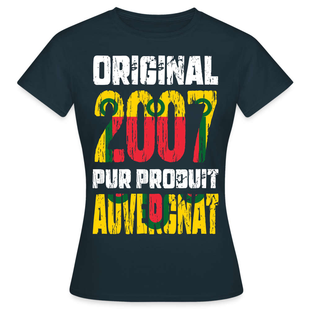 T-shirt Femme - Anniversaire 18 Ans - Original 2007 - Pur produit Auvergnat - marine