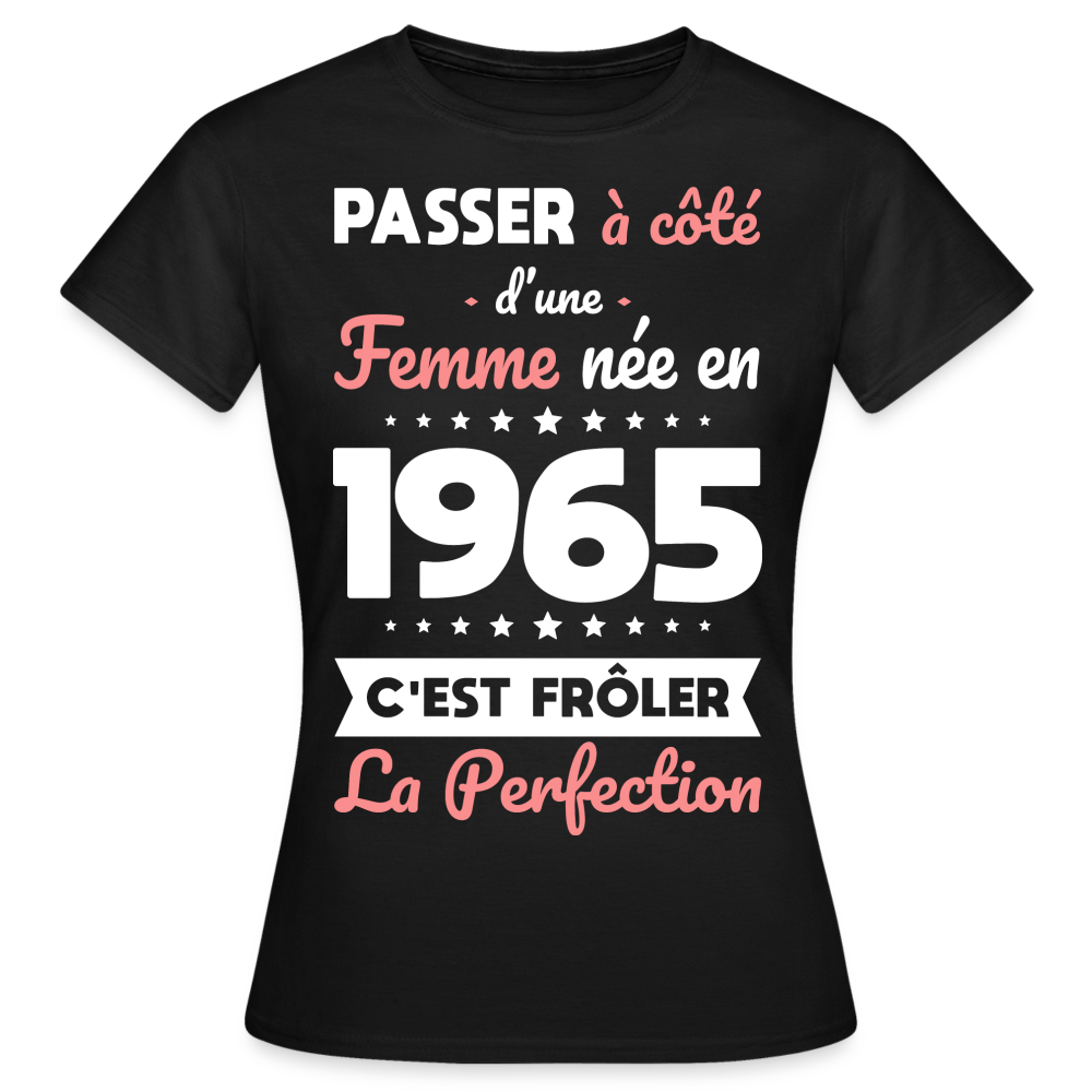 T-shirt Femme - Anniversaire 60 Ans - Née en 1965 - Frôler la perfection - noir