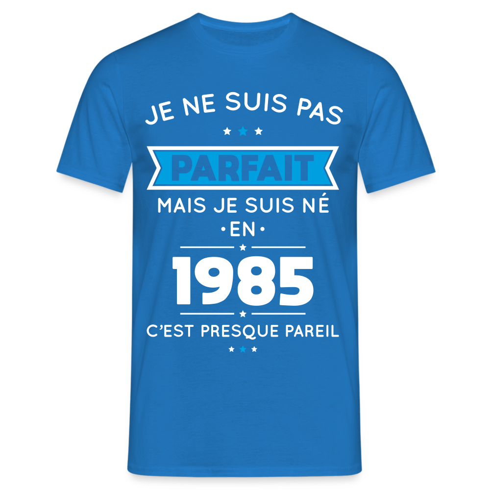 T-shirt Homme - Anniversaire 40 Ans - Pas parfait mais né en 1985 - bleu royal