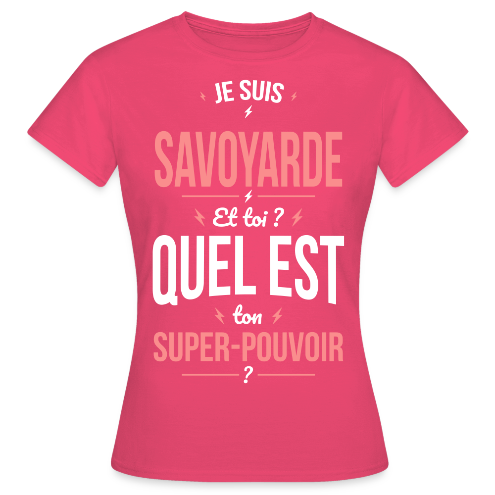 T-shirt Femme - Je suis Savoyarde  - Super-pouvoir - rose azalée