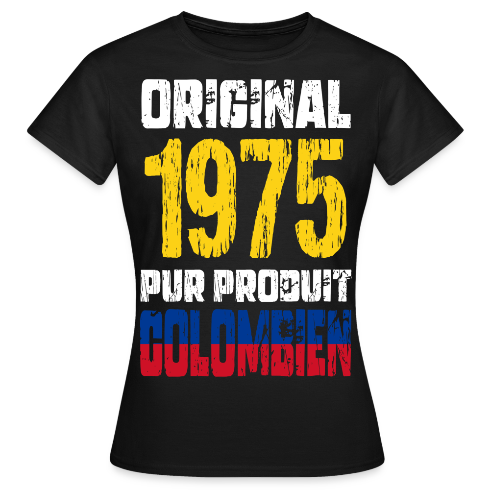 T-shirt Femme - Anniversaire 50 Ans - Original 1975 - Pur produit Colombien - noir