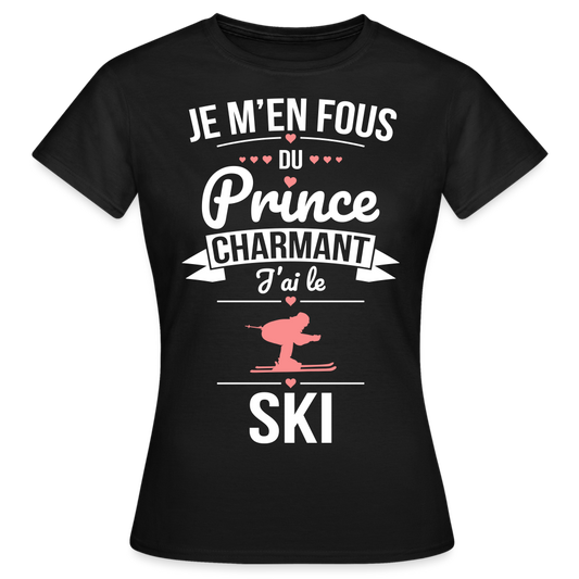 T-shirt Femme - Je m'en fous du prince charmant j'ai le ski - noir