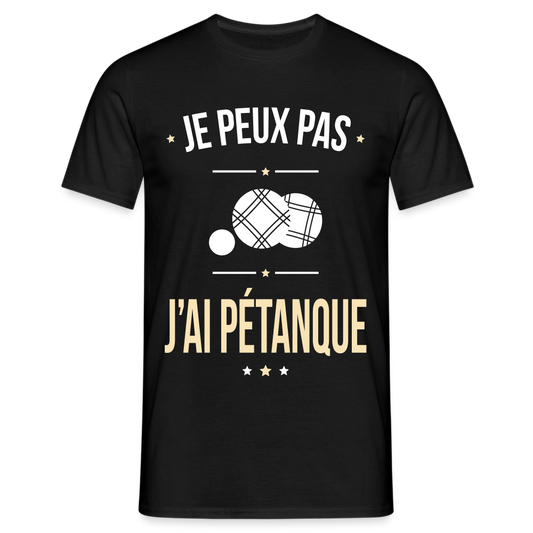 T-shirt Homme - Je peux pas j'ai Pétanque - noir