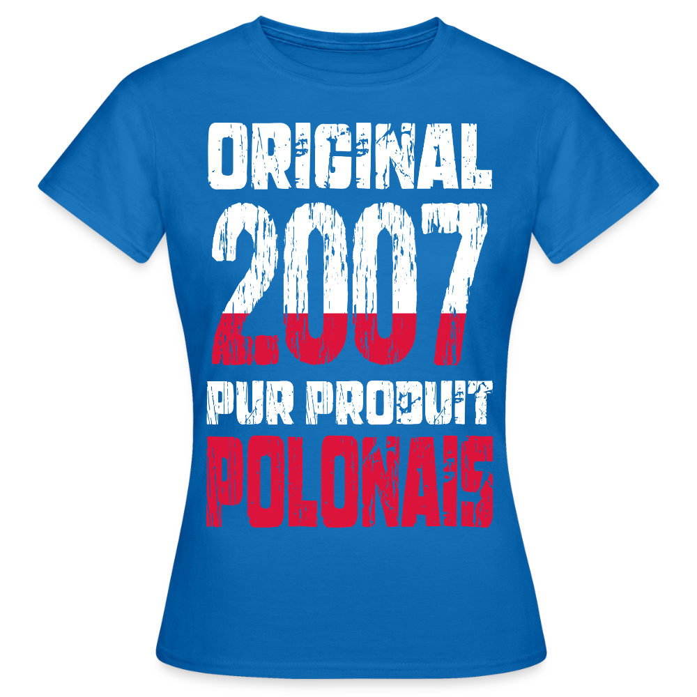 T-shirt Femme - Anniversaire 18 Ans - Original 2007 - Pur produit Polonais - bleu royal