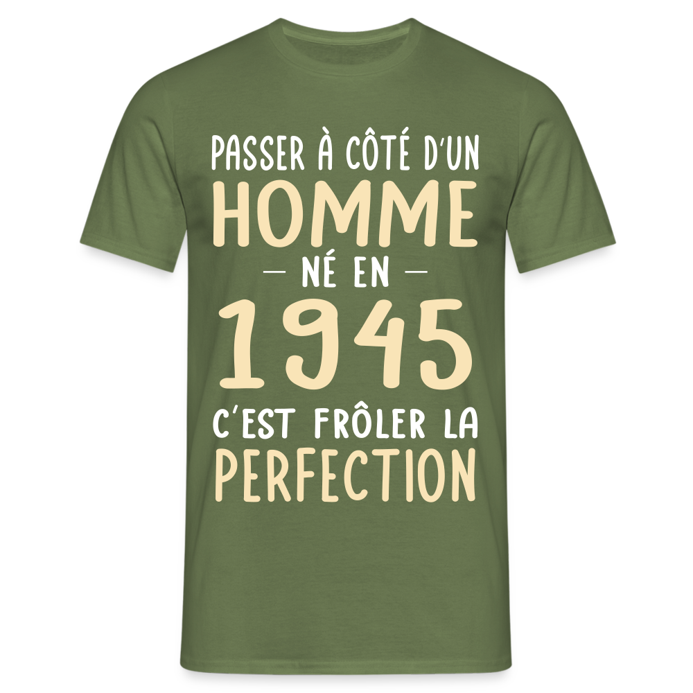 T-shirt Homme - Anniversaire 80 Ans - Né en 1945 - Frôler la perfection. - vert militaire