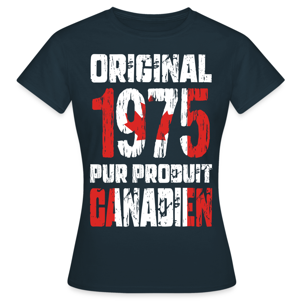 T-shirt Femme - Anniversaire 50 Ans - Original 1975 - Pur produit Canadien - marine