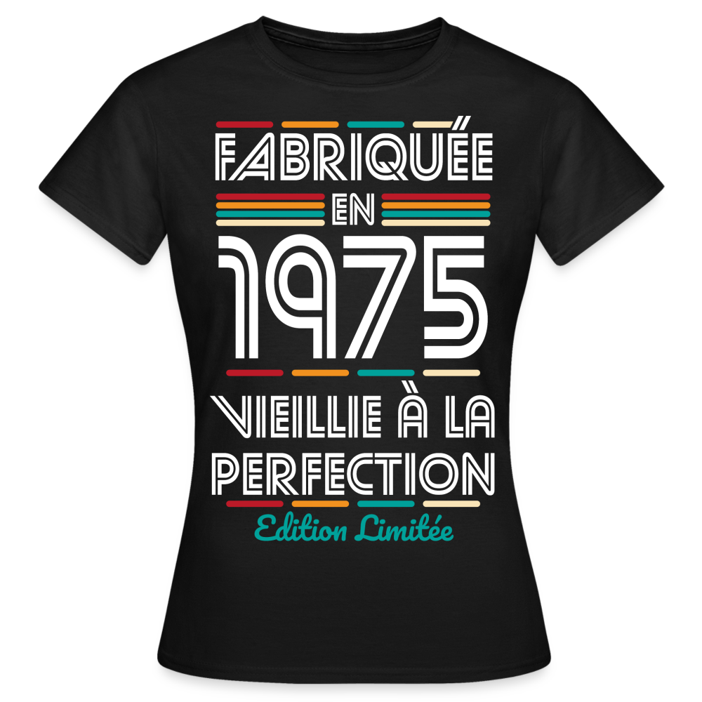 T-shirt Femme - Anniversaire 50 Ans - Fabriquée en 1975 - noir