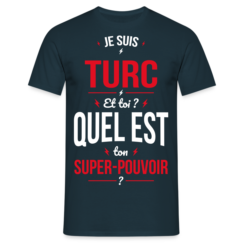 T-shirt Homme - Je suis Turc - Super-pouvoir - marine