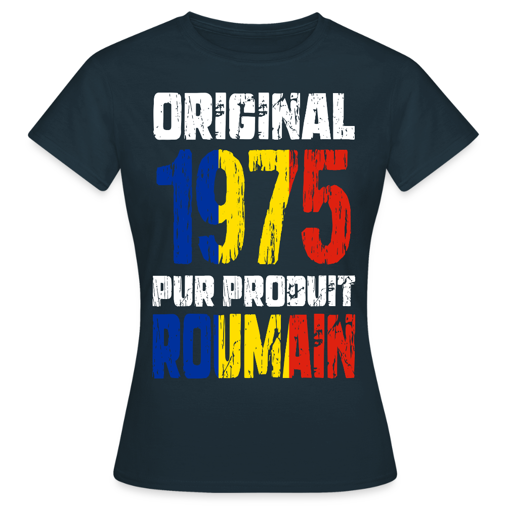 T-shirt Femme - Anniversaire 50 Ans - Original 1975 - Pur produit Roumain - marine