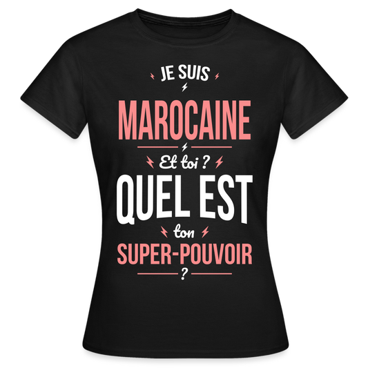 T-shirt Femme - Je suis Marocaine  - Super-pouvoir - noir