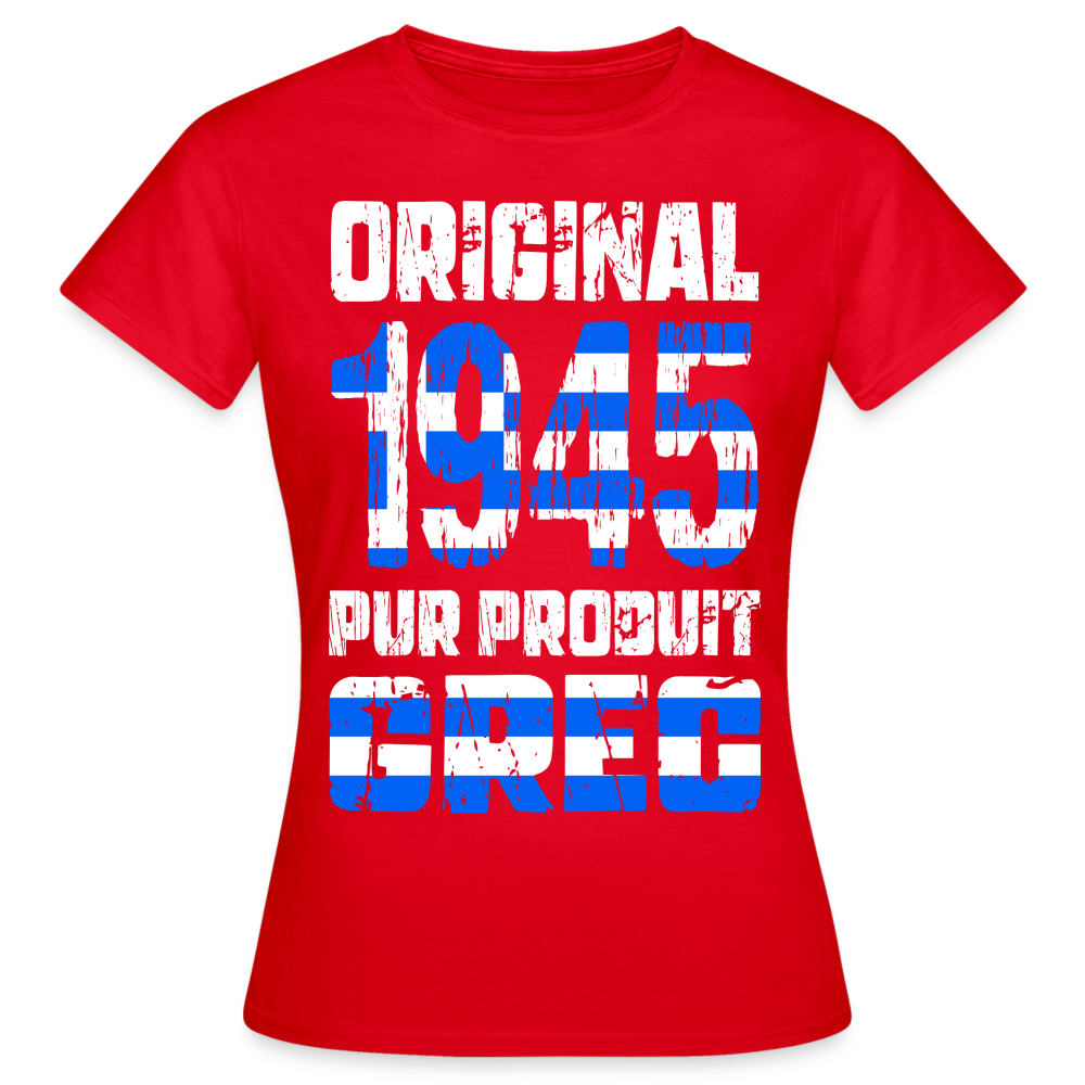 T-shirt Femme - Anniversaire 80 Ans - Original 1945 - Pur produit Grec - rouge