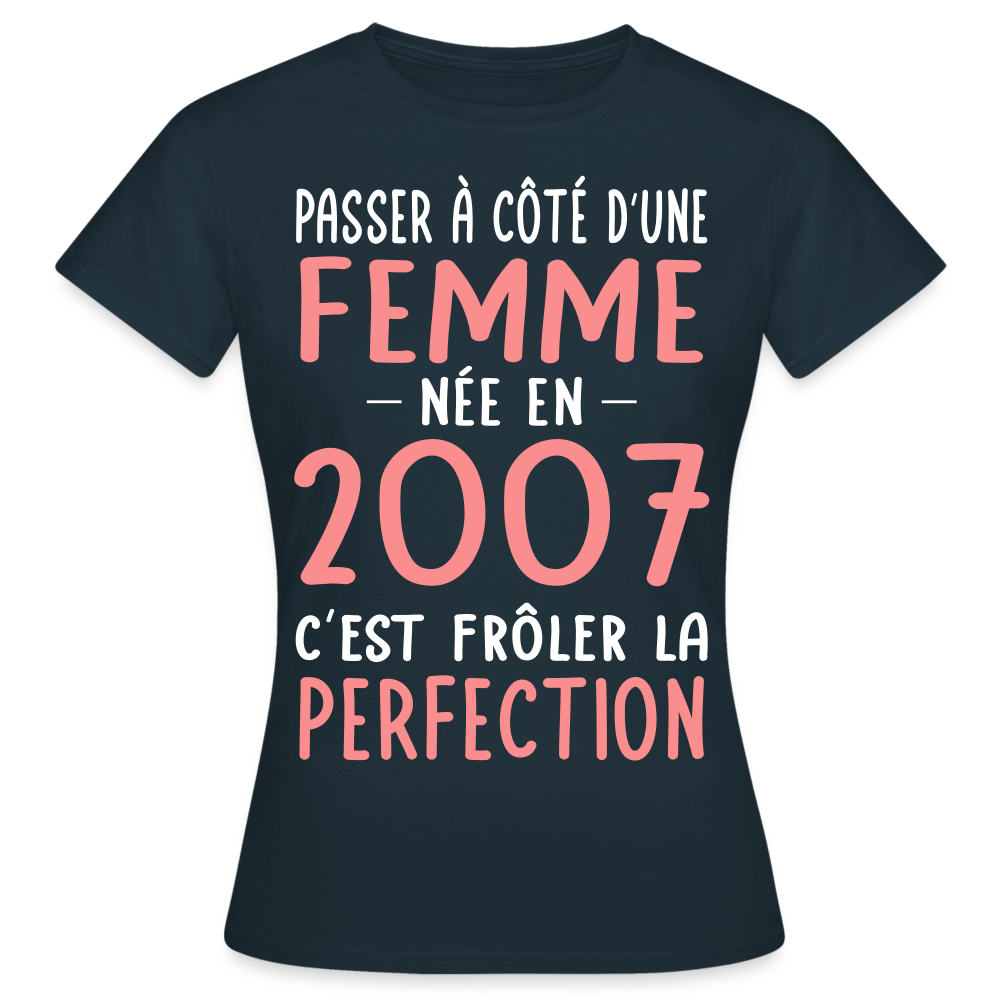 T-shirt Femme - Anniversaire 18 Ans - Née en 2007 - Frôler la perfection - marine