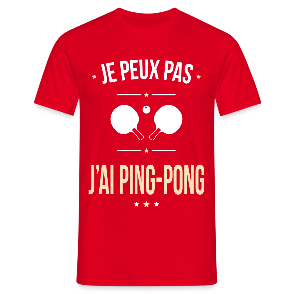 T-shirt Homme - Je peux pas j'ai Ping-pong - rouge