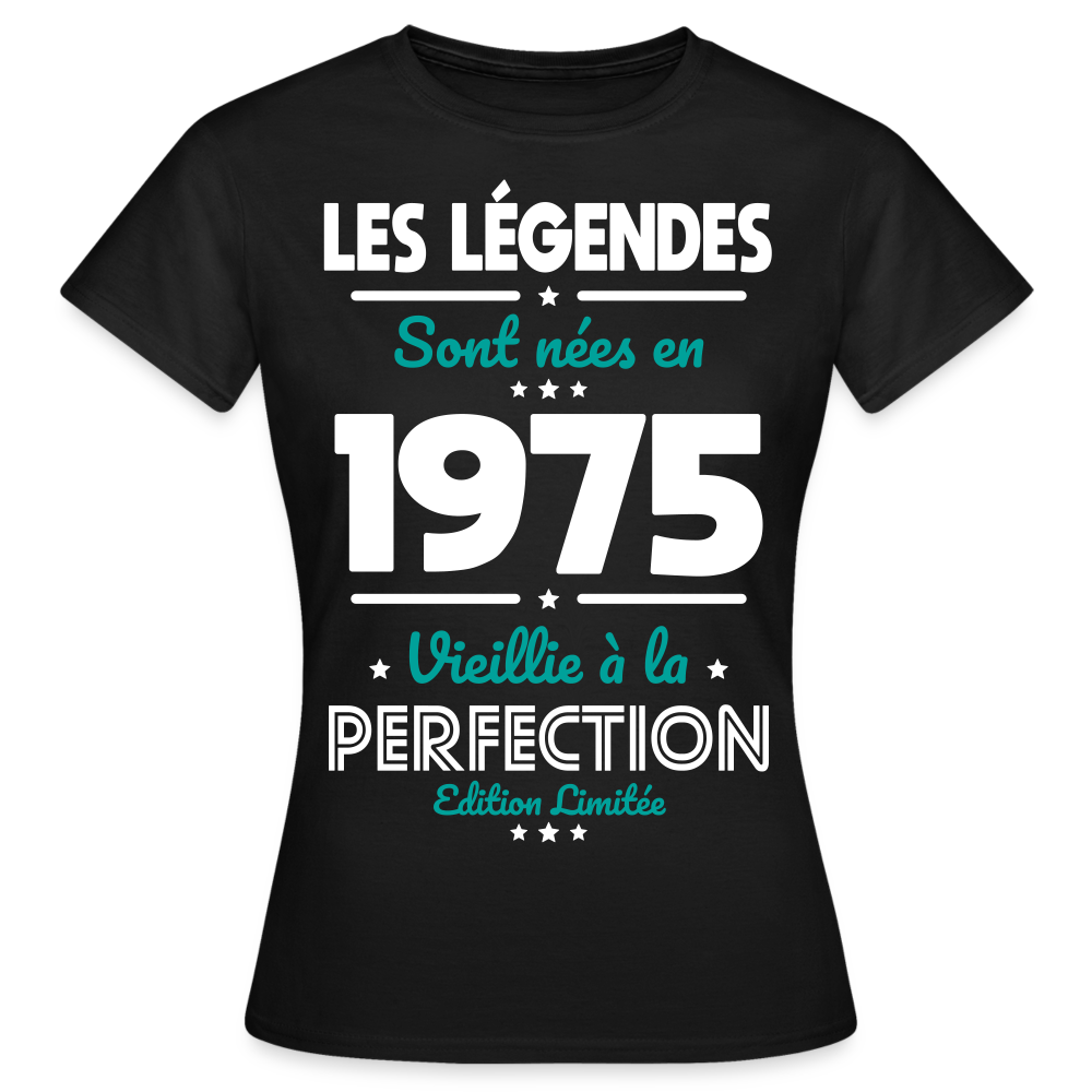 T-shirt Femme - Anniversaire 50 Ans - Les Légendes sont nées en 1975 - noir