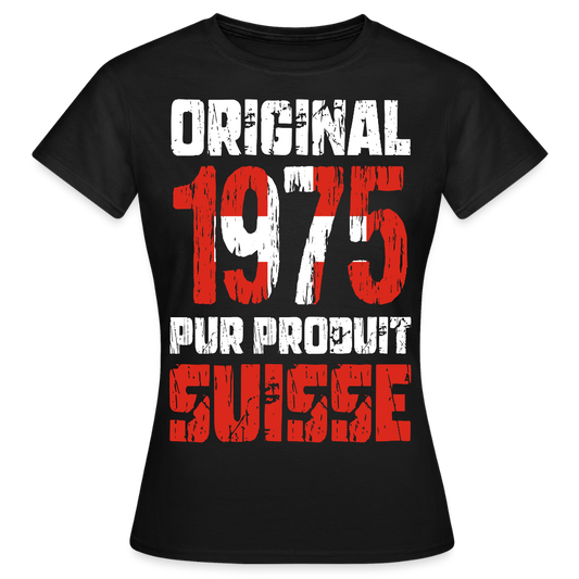 T-shirt Femme - Anniversaire 50 Ans - Original 1975 - Pur produit Suisse - noir