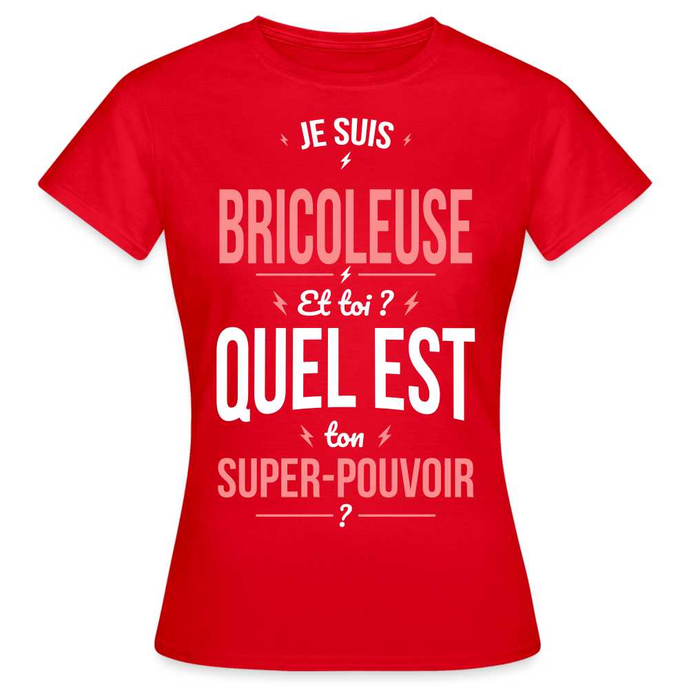 T-shirt Femme - Je suis bricoleuse - Super-pouvoir - rouge