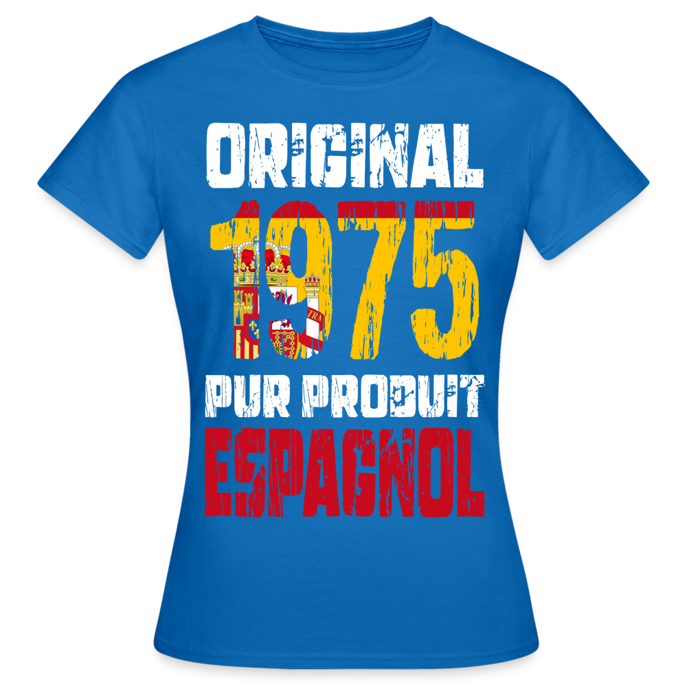 T-shirt Femme - Anniversaire 50 Ans - Original 1975 - Pur produit Espagnol - bleu royal