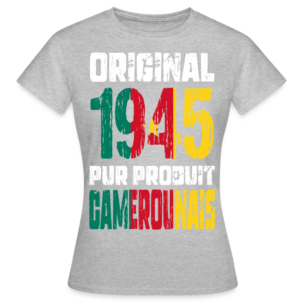 T-shirt Femme - Anniversaire 80 Ans - Original 1945 - Pur produit Camerounais - gris chiné