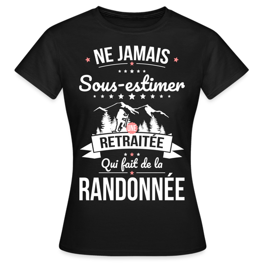 T-shirt Femme - Ne jamais sous-estimer une retraitée qui fait de la randonnée - noir