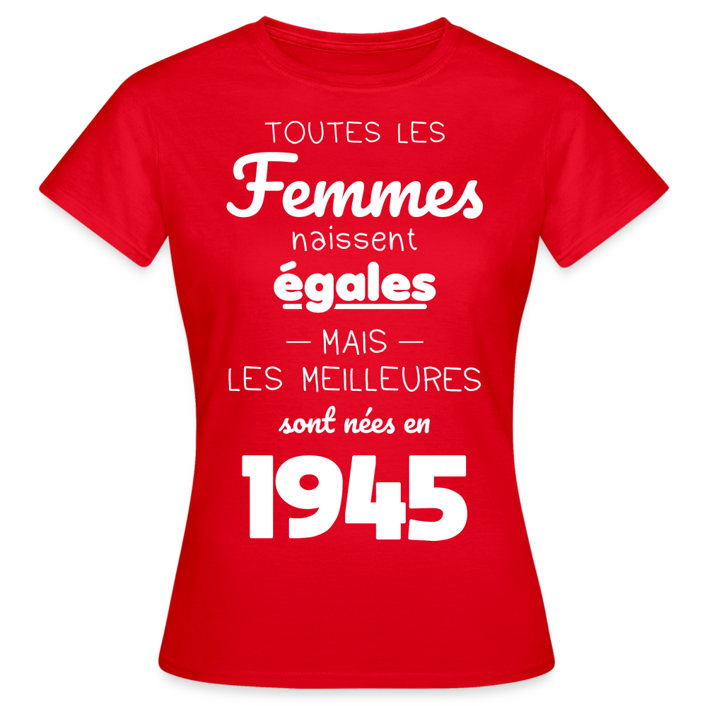 T-shirt Femme - Anniversaire 80 Ans - Les  meilleures sont nées en 1945 - rouge