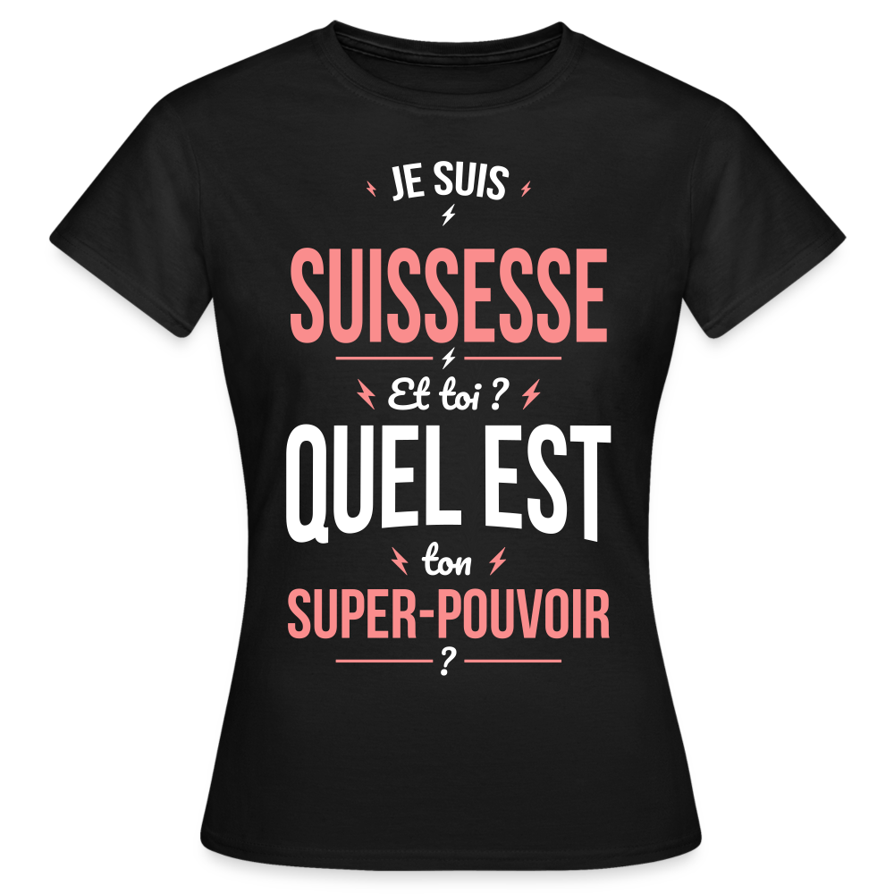 T-shirt Femme - Je suis Suissesse  - Super-pouvoir - noir