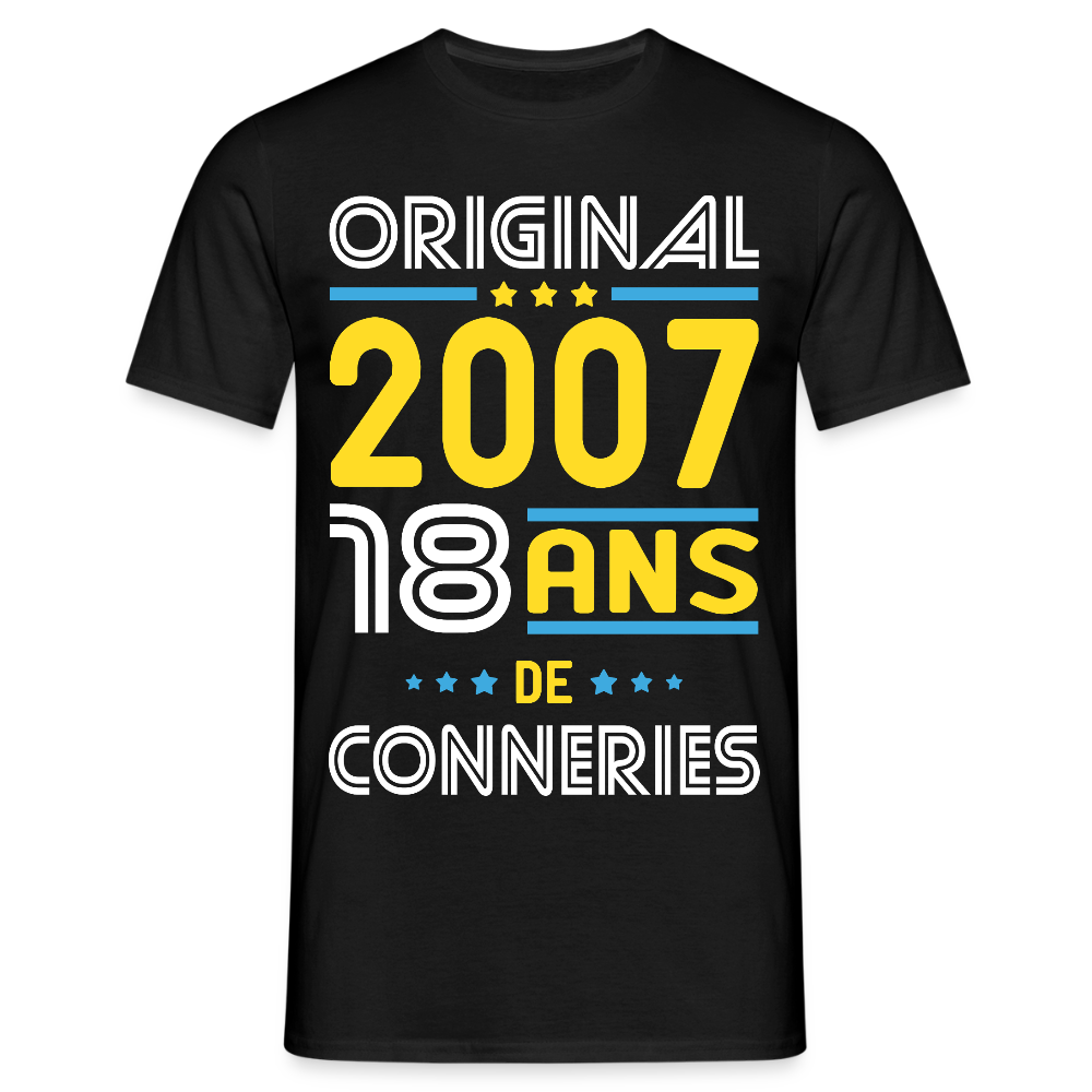 T-shirt Homme - Anniversaire 18 Ans - Original 2007 - Conneries - noir