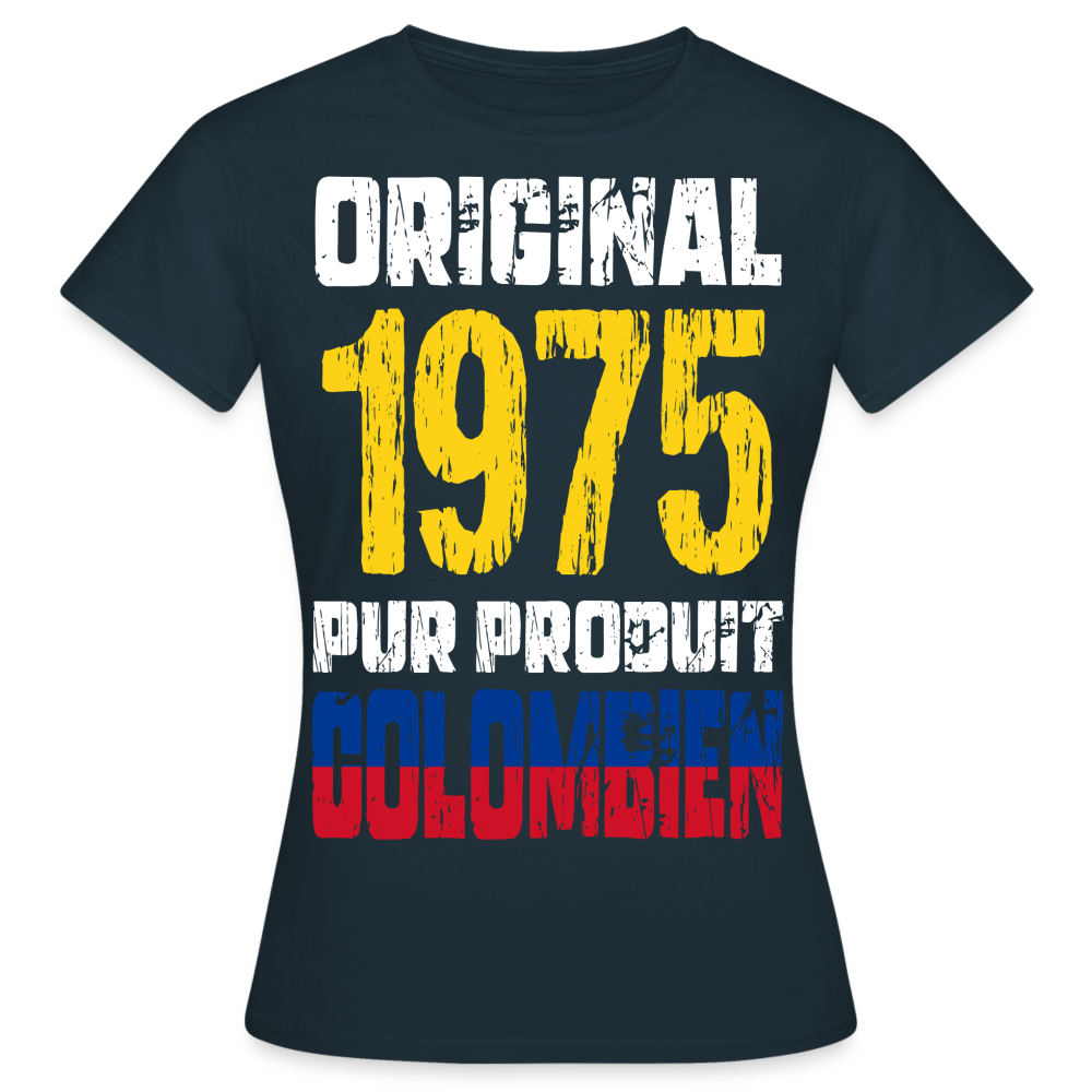 T-shirt Femme - Anniversaire 50 Ans - Original 1975 - Pur produit Colombien - marine