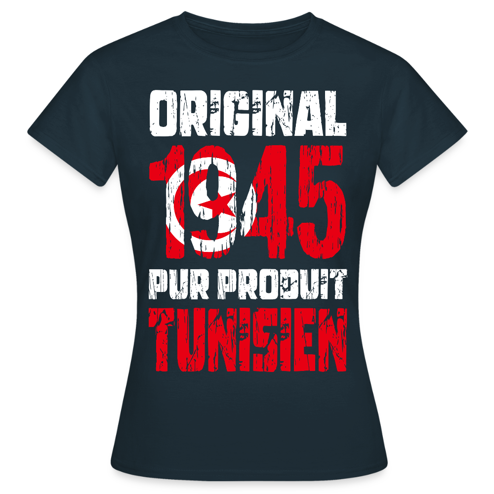 T-shirt Femme - Anniversaire 80 Ans - Original 1945 - Pur produit Tunisien - marine