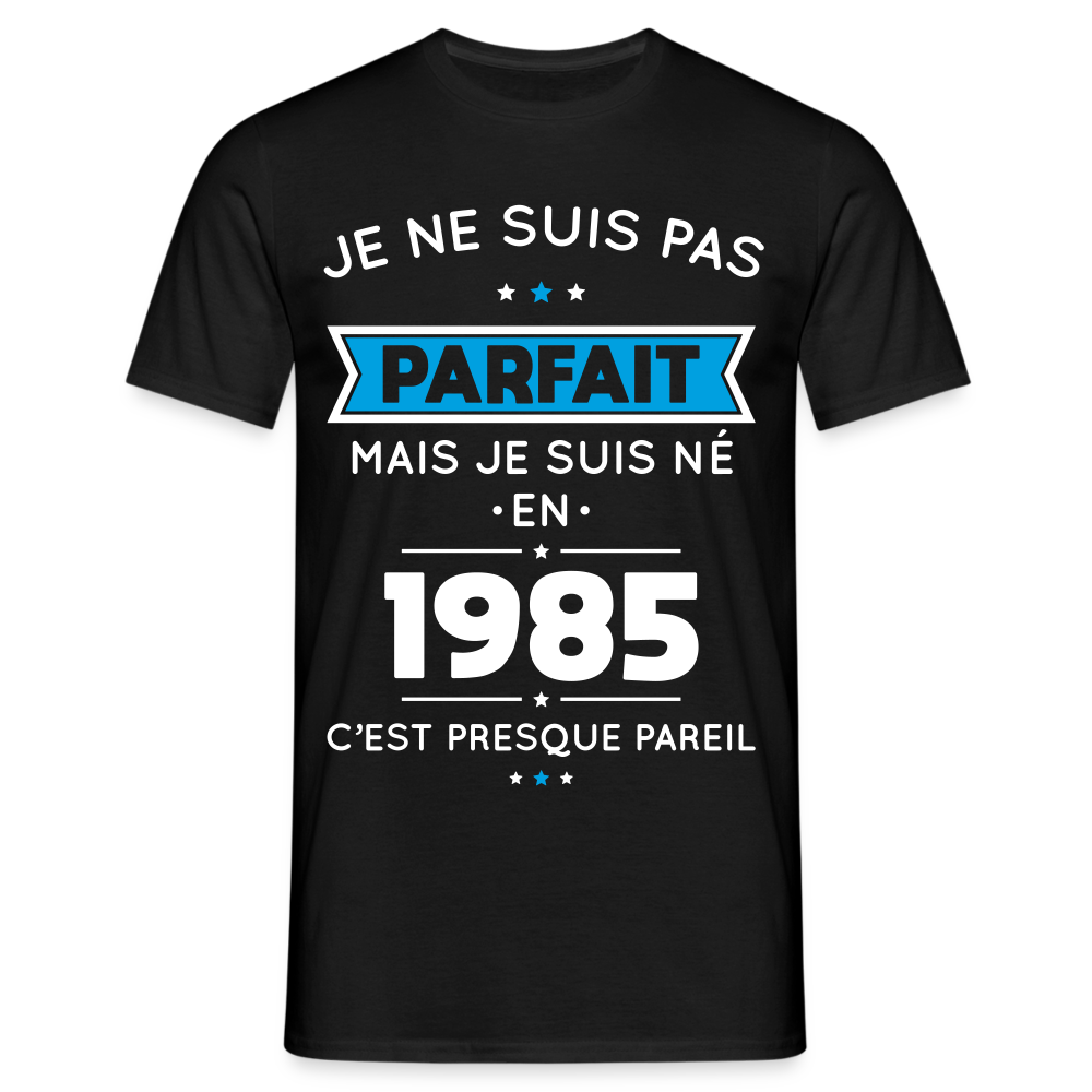 T-shirt Homme - Anniversaire 40 Ans - Pas parfait mais né en 1985 - noir