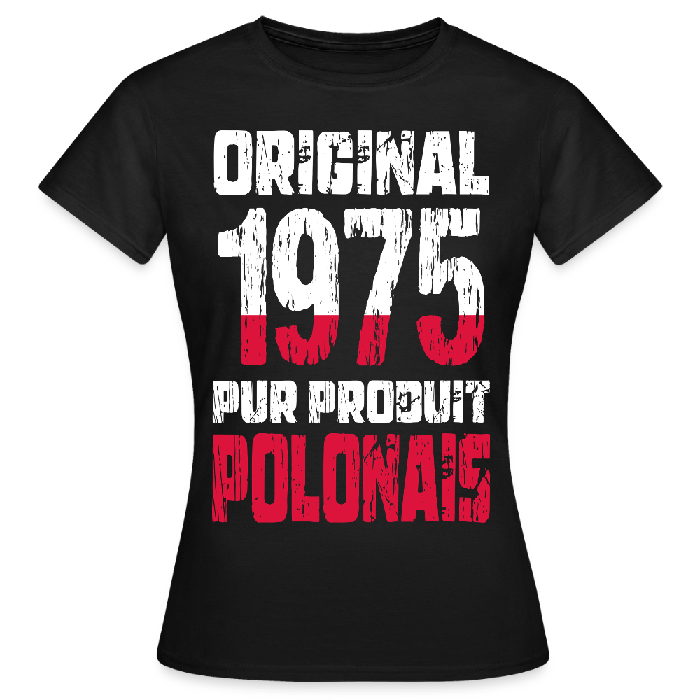 T-shirt Femme - Anniversaire 50 Ans - Original 1975 - Pur produit Polonais - noir